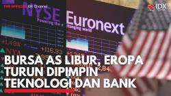 Bursa AS Libur, Eropa Turun Dipimpin Teknologi dan Bank. (Sumber : IDXChannel)