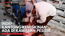INDEF: Kantong Kemiskinan ada di Kawasan Pesisir,(Sumber: IDX CHANNEL)