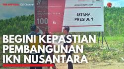 Begini Kepastian Pembangunan IKN Nusantara. (Sumber : IDXChannel)