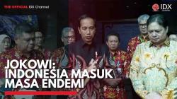 Jokowi: Indonesia Masuk Masa Endemi. (Sumber : IDXChannel)