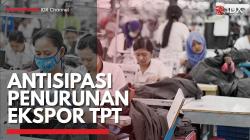 Antisipasi Penurunan Ekspor TPT,(Sumber: IDX CHANNEL)