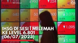 IHSG di Sesi I Melemah ke Level 6.801 (06/07/2023),(Sumber: IDX CHANNEL)