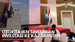 Otorita IKN Tawarkan Investasi ke Kazakhstan,(Sumber: IDX CHANNEL)