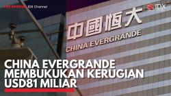 China Evergrande Membukukan Kerugian USD81 Miliar. (Sumber : IDXChannel)