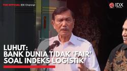 Luhut: Bank Dunia Tidak 'Fair' Soal Indeks Logistik,(Sumber: IDX CHANNEL)