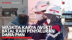 Waskita Karya (WSKT) Batal Raih Penyaluran Dana PMN. (Sumber : IDXChannel)