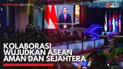 Kolaborasi Wujudkan ASEAN Aman dan Sejahtera,(Sumber: IDX CHANNEL)