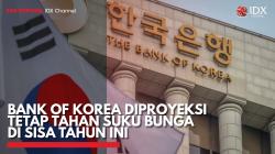 Bank of Korea Diproyeksi Tetap Tahan Suku Bunga di Sisa Tahun ini,(Sumber: IDX CHANNEL)