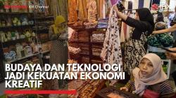 Budaya dan Teknologi Jadi Kekuatan Ekonomi Kreatif,(Sumber: IDX CHANNEL)