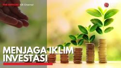 Menjaga Iklim Investasi. (Sumber : IDXChannel)