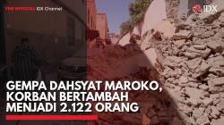 Gempa Dahsyat Maroko, Korban Bertambah Menjadi 2.122 Orang,(Sumber: IDX CHANNEL)