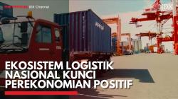 Ekosistem Logistik Nasional Kunci Perekonomian Positif,(Sumber: IDX CHANNEL)