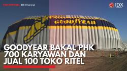 Goodyear Bakal PHK 700 Karyawan dan Jual 100 Toko Ritel. (Sumber : IDXChannel)