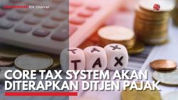 Core Tax System Akan Diterapkan Ditjen Pajak. (Sumber : IDXChannel)