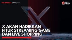 X akan Hadirkan Fitur Streaming Game dan Live Shopping,(Sumber: IDX CHANNEL)