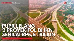 PUPR Lelang 2 Proyek Tol di IKN Senilai Rp5,6 Triliun. (Sumber : IDXChannel)