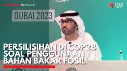 Persilisihan di COP28 Soal Penggunaan Bahan Bakar Fosil. (Sumber : IDXChannel)