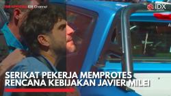 Serikat Pekerja Memprotes Rencana Kebijakan Javier Milei,(Sumber: IDX CHANNEL)