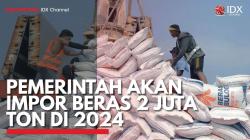 Pemerintah akan Impor Beras 2 Juta Ton di 2024. (Sumber : IDXChannel)