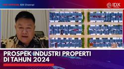 Prospek Industri Properti di Tahun 2024,(Sumber: IDX CHANNEL)