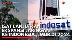 ISAT Lanjutkan Ekspansi Jaringan ke Indonesia Timur di 2024. (Sumber : IDXChannel)