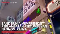 Bank Dunia Memprediksi Perlambatan Pertumbuhan Ekonomi China,(Sumber: IDX CHANNEL)