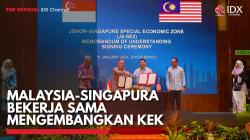 Malaysia-Singapura Bekerja Sama Mengembangkan KEK,(Sumber: IDX CHANNEL)