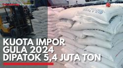 Kuota Impor Gula 2024 Dipatok 5,4 Juta Ton. (Sumber : IDXChannel)