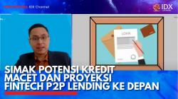 Simak Potensi Kredit Macet dan Proyeksi Fintech P2P Lending ke Depan. (Sumber : IDXChannel)