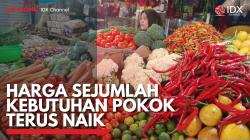 Harga Sejumlah Kebutuhan Pokok Terus Naik. (Sumber : IDXChannel)