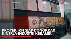 Proyek IKN Siap Dongkrak Kinerja Industri Keramik,(Sumber: IDX CHANNEL)