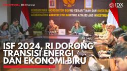 ISF 2024, RI Dorong Transisi Energi dan Ekonomi Biru. (Sumber : IDX Channel)
