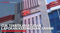 OJK Terbitkan Aturan Laporan Kepemilikan Saham. (Sumber : IDX Channel)