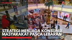 Strategi Menjaga Konsumsi Masyarakat Pasca Lebaran,(Sumber: IDX CHANNEL)