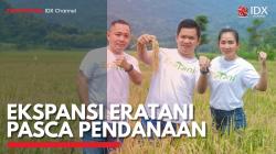 Ekspansi Eratani Pasca Pendanaan. (Sumber : IDX Channel)