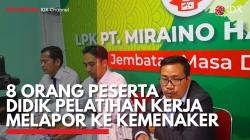 8 Orang Peserta Didik Pelatihan Kerja Melapor ke Kemenaker. (Sumber : IDX Channel)