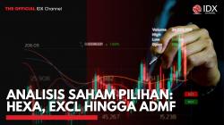 Analisis Saham Pilihan: HEXA, EXCL Hingga ADMF,(Sumber: IDX CHANNEL)