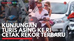 Kunjungan Turis Asing ke RI Cetak Rekor Terbaru. (Sumber : IDX Channel)