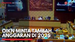 OIKN Minta Tambah Anggaran di 2025,(Sumber: IDX CHANNEL)