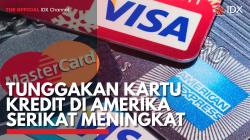 Tunggakan Kartu Kredit di Amerika Serikat Meningkat. (Sumber : IDX Channel)