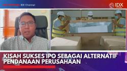 Kisah Sukses IPO Sebagai Alternatif Pendanaan Perusahaan,(Sumber: IDX CHANNEL)