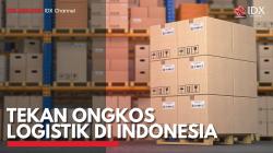 Tekan Ongkos Logistik di Indonesia. (Sumber : IDX Channel)