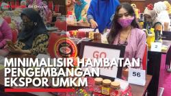 Minimalisir Hambatan Pengembangan Ekspor UMKM. (Sumber : IDX Channel)