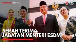 Serah Terima Jabatan Menteri ESDM,(Sumber: IDX CHANNEL)