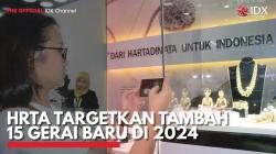 HRTA Targetkan Tambah 15 Gerai Baru di 2024. (Sumber : IDX Channel)