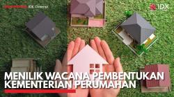 Menilik Wacana Pembentukan Kementerian Perumahan. (Sumber : IDX Channel)