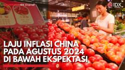 Laju Inflasi China Pada Agustus 2024 di Bawah Ekspektasi,(Sumber: IDX CHANNEL)