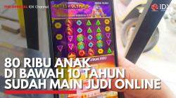 80 Ribu Anak di Bawah 10 Tahun Sudah Main Judi Online. (Sumber : IDX Channel)