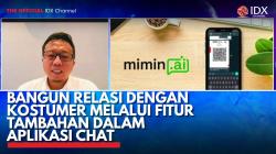 Bangun Relasi dengan Kostumer Melalui Fitur Tambahan Dalam Aplikasi Chat. (Sumber : IDX Channel)