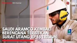 Saudi Aramco Kembali Berencana Terbitkan Surat Utang Rp45 Triliun,(Sumber: IDX CHANNEL)